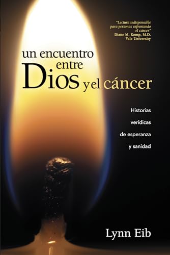 9781414367415: Un encuentro entre Dios y el cncer: Historias verdicas de esperanza y sanidad (Spanish Edition)
