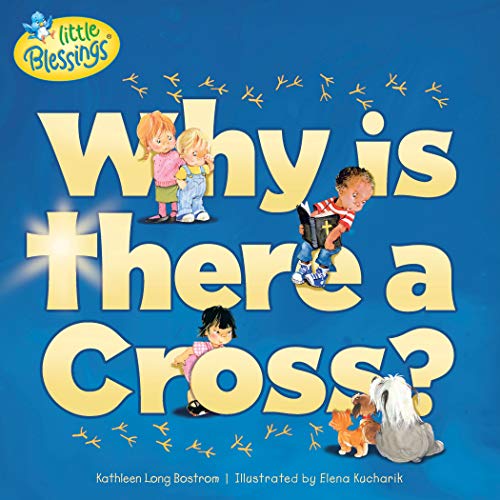 Stock image for Why Is There a Cross? (Little Blessings) for sale by Your Online Bookstore