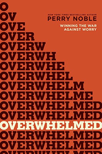 Stock image for Overwhelmed: Winning the War against Worry for sale by London Bridge Books