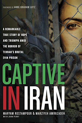 9781414371207: Captive in Iran: A Remarkable True Story of Hope and Triumph Amid the Horror of Tehran's Brutal Evin Prison