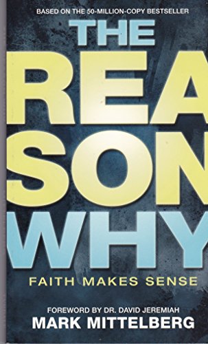 9781414371511: [(The Reason Why : Faith Makes Sense)] [By (author) Mark Mittelberg ] published on (April, 2011)