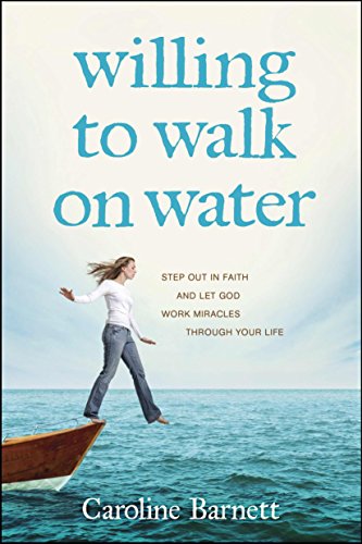 Stock image for Willing to Walk on Water: Step Out in Faith and Let God Work Miracles through Your Life for sale by Orion Tech