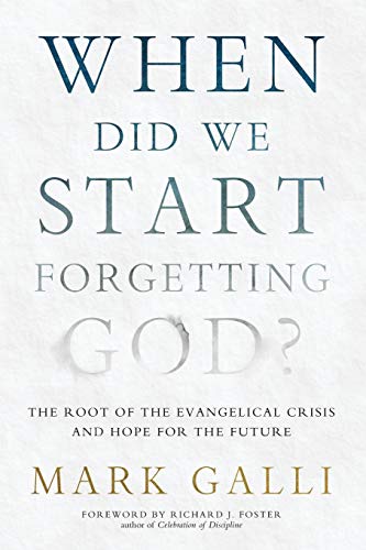 Stock image for When Did We Start Forgetting God?: The Root of the Evangelical Crisis and Hope for the Future for sale by SecondSale