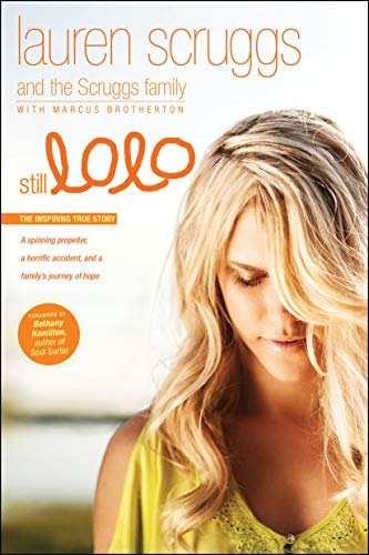 9781414376707: Still Lolo: A Spinning Propeller, a Horrific Accident, and a Family's Journey of Hope