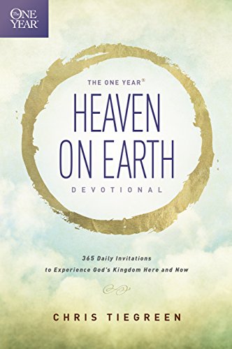 Stock image for The One Year Heaven on Earth Devotional: 365 Daily Invitations to Experience God's Kingdom Here and Now for sale by Wonder Book
