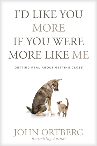 Stock image for I'd Like You More If You Were More like Me: Getting Real about Getting Close for sale by Wonder Book