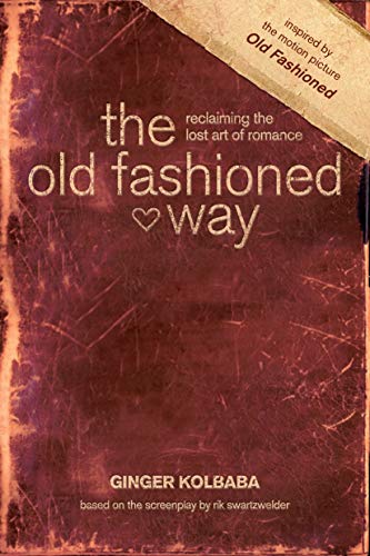 9781414379746: Old Fashioned Way, The: Reclaiming the lost art of romance