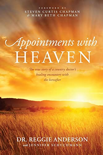 Beispielbild fr Appointments with Heaven: The True Story of a Country Doctor's Healing Encounters with the Hereafter zum Verkauf von arcfoundationthriftstore