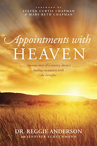 Imagen de archivo de Appointments with Heaven: The True Story of a Country Doctor's Healing Encounters with the Hereafter a la venta por arcfoundationthriftstore