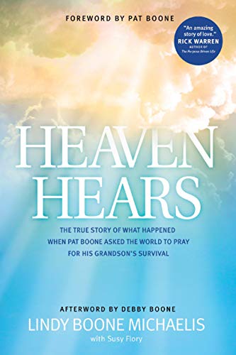 Stock image for Heaven Hears: The True Story of What Happened When Pat Boone Asked the World to Pray for His Grandson's Survival for sale by Your Online Bookstore