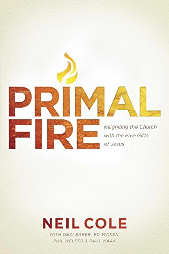 Stock image for Primal Fire: Reigniting the Church with the Five Gifts of Jesus for sale by Goodwill of Colorado