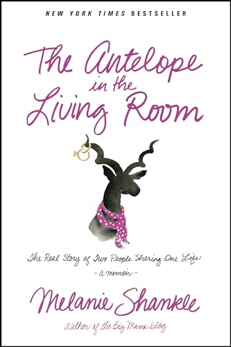 Beispielbild fr The Antelope in the Living Room : The Real Story of Two People Sharing One Life zum Verkauf von Better World Books