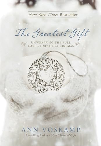 9781414387086: The Greatest Gift: Unwrapping the Full Love Story of Christmas