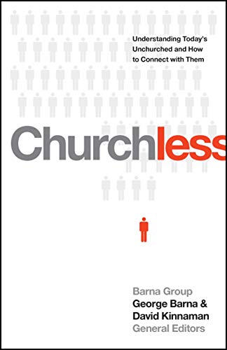 Imagen de archivo de Churchless: Understanding Today's Unchurched and How to Connect with Them a la venta por SecondSale
