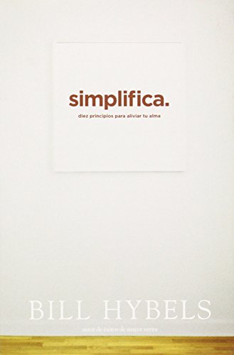 Simplifica: Diez Principios Para Aliviar Tu Alma