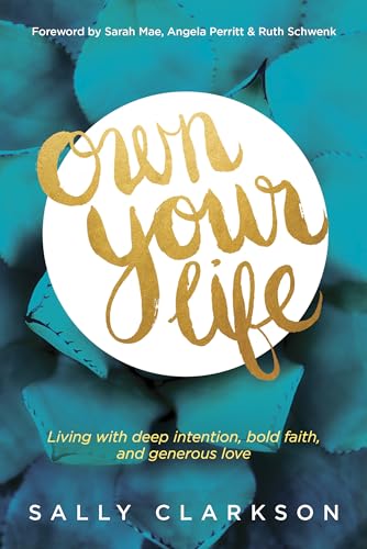 Beispielbild fr Own Your Life: Living with Deep Intention, Bold Faith, and Generous Love zum Verkauf von Wonder Book