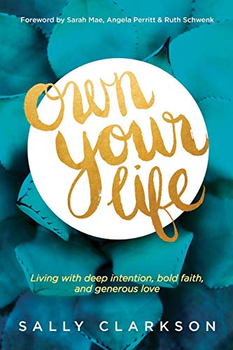 Stock image for Own Your Life: Living with Deep Intention, Bold Faith, and Generous Love for sale by Gulf Coast Books