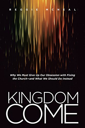 Beispielbild fr Kingdom Come: Why We Must Give Up Our Obsession with Fixing the Church--and What We Should Do Instead zum Verkauf von BooksRun