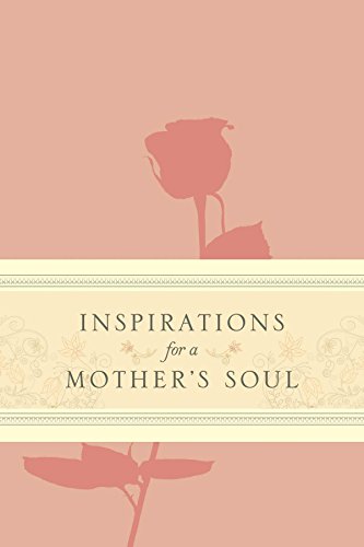 Beispielbild fr Inspirations for a Mother's Soul zum Verkauf von Better World Books