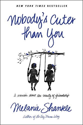 Stock image for Nobody's Cuter than You: A Memoir about the Beauty of Friendship for sale by Gulf Coast Books