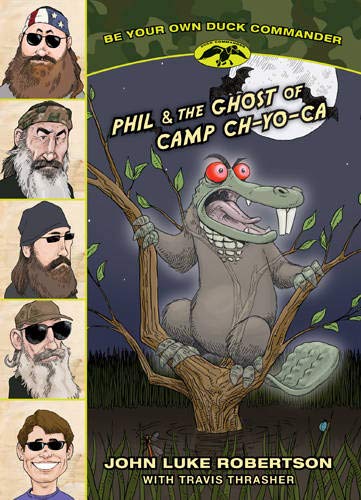 Stock image for Phil & the Ghost of Camp Ch-Yo-Ca (Be Your Own Duck Commander) for sale by SecondSale