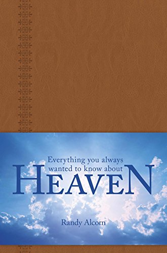 Beispielbild fr Everything You Always Wanted to Know About Heaven: A Portable Leatherlike Gift Book of Solid Biblical Answers to More than 100 Questions about God, . (Inspired by the Full-Length Book Heaven) zum Verkauf von Goodwill Books