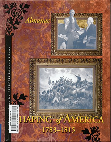 Beispielbild fr Shaping of America 1783-1815 Reference Library zum Verkauf von The Book Cellar, LLC
