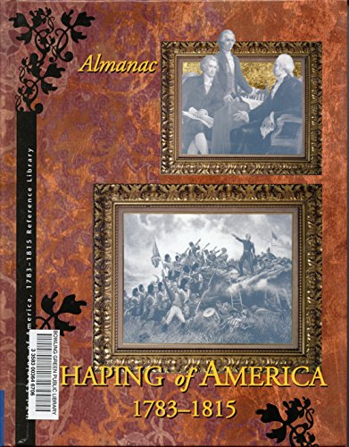 Imagen de archivo de Shaping of America 1783-1815 Reference Library: 4 Volume set plus Index (Development of Nation Reference Library) a la venta por The Book Corner