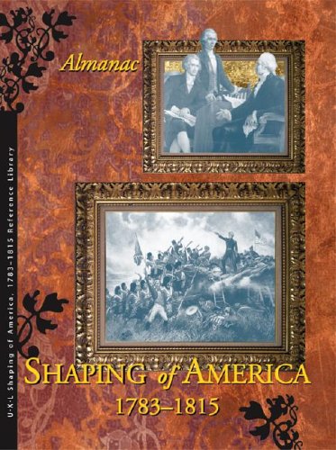 Stock image for Shaping of America 1783-1815 Reference Library: 4 Volume set plus Index (Development of Nation Reference Library) for sale by The Book Corner