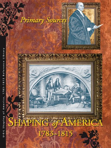 Stock image for Shaping of America, 1783-1815: Primary Sources for sale by HPB-Red