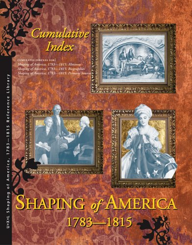 9781414401874: Shaping America Reference Library Cumulative Index: 1783-1815