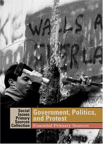 Stock image for Government, Politics, and Protest : Essential Primary Sources for sale by Better World Books