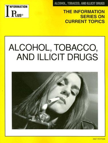 9781414407449: Alcohol, Tobacco, and Illicit Drugs (Information Plus Reference Series)