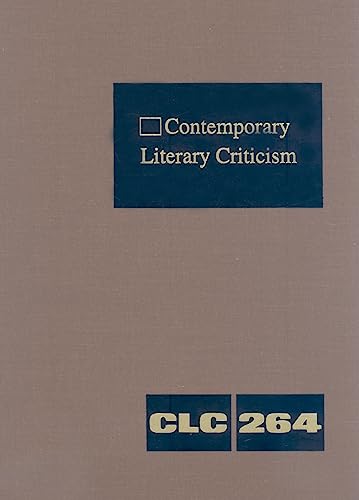 Beispielbild fr Contemporary Literary Criticism, Volume 264: Criticism of the Works of Today's Novelists, Poets, Playwrights, Short Story Writers, Scriptwriters, and . (Contemporary Literary Criticism, 264) zum Verkauf von BooksRun