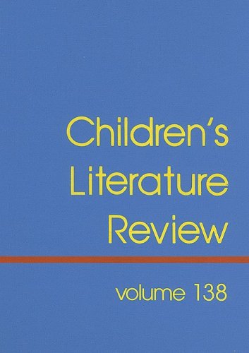 Children's Literature Review: Excerts from Reviews, Criticism, and Commentary on Books for Children and Young People (Children's Literature Review, 138) (9781414419688) by Burns, Tom
