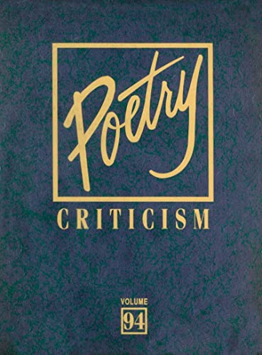 Beispielbild fr Poetry Criticism: Excerpts from Criticism of the Work of the Most Significant and Widely Studied Poets of World Literature VOL. 94 zum Verkauf von Zubal-Books, Since 1961