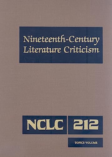 Stock image for Nineteenth-Century Literature Criticism: Excerpts from Criticism of the Works of Nineteenth-Century Novelists, Poets, Playwrights, Short-Story . Literature Criticism, 212) for sale by Irish Booksellers