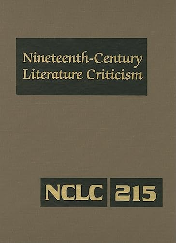 Stock image for Nineteenth-Century Literature Criticism: Excerpts from Criticism of the Works of Nineteenth-Century Novelists, Poets, Playwrights, Short-Story Writers for sale by ThriftBooks-Dallas