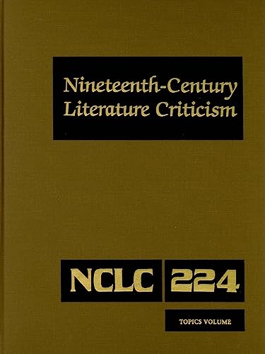 Stock image for Nineteenth-Century Literature Criticism: Excerpts from Criticism of the Works of Nineteenth-Century Novelists, Poets, Playwrights, Short-Story . Literature Criticism, 224) for sale by Irish Booksellers