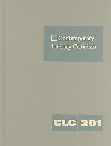 Beispielbild fr Contemporary Literary Criticism: Criticism of the Works of Today's Novelists, Poets, Playwrights, Short Story Writers, Scriptwriters, and Other Creative Writers (Contemporary Literary Criticism, 281) zum Verkauf von BooksRun