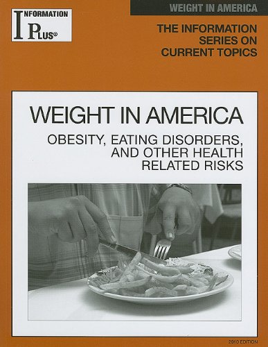 Stock image for Information Plus Reference: Weight in America: Obesity, Eating Disorders, and Other Health Risks for sale by ThriftBooks-Dallas