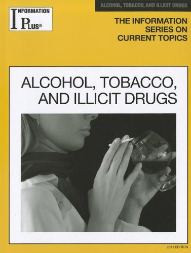 9781414448534: Alcohol, Tobacco and Illicit Drugs: 11 (Information Plus Reference: Alcohol & Tobacco)