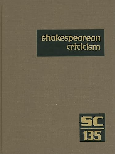 9781414459950: Shakespearean Criticism, Volume 135: Criticism of William Shakespeare's Plays and Poetry, from the First Published Appraisals to Current Evaluations