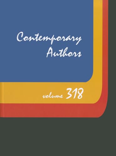 Contemporary Authors: A Bio-Bibliographical Guide to Current Writers in Fiction, General Nonfiction, Poetry, Journalism, Drama, Motion Pictures, Television (Contemporary Authors, 318) (9781414461007) by Tyrkus, Michael J.; Ruby, Mary