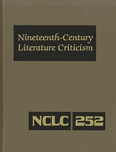 9781414470184: Nineteenth-Century Literature Criticism: Excerpts from Criticism of the Works of Nineteenth-Century Novelists, Poets, Playwrights, Short-Story ... Literature Criticism, 252)