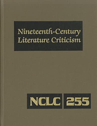 Nineteenth-Century Literature Criticism: Excerpts from Criticism of the Works of Nineteenth-Century Novelists, Poets, Playwrights, Short-Story ... Literature Criticism, 255) (9781414470214) by Trudeau, Lawrence J.