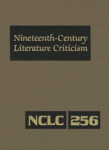 Stock image for Nineteenth-Century Literature Criticism: Excerpts from Criticism of the Works of Nineteenth-Century Novelists, Poets, Playwrights, Short-Story . Literature Criticism, 256) for sale by BMV Bookstores