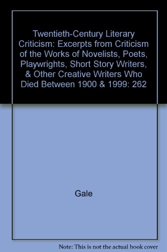 Twentieth-Century Literary Criticism: Excerpts from Criticism of the Works of Novelists, Poets, Playwrights, Short Story Writers, & Other Creative ... (Twentieth-Century Literary Criticism, 262) (9781414470429) by Darrow, Kathy D.