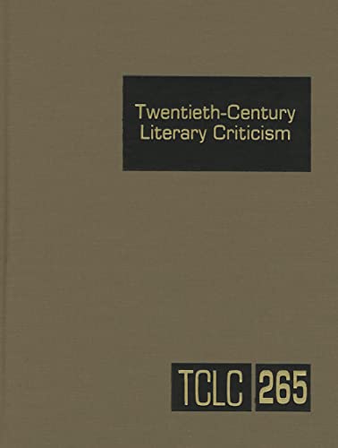 Twentieth-Century Literary Criticism: Excerpts from Criticism of the Works of Novelists, Poets, Playwrights, Short Story Writers, & Other Creative ... (Twentieth-Century Literary Criticism, 265) (9781414470450) by Darrow, Kathy D.