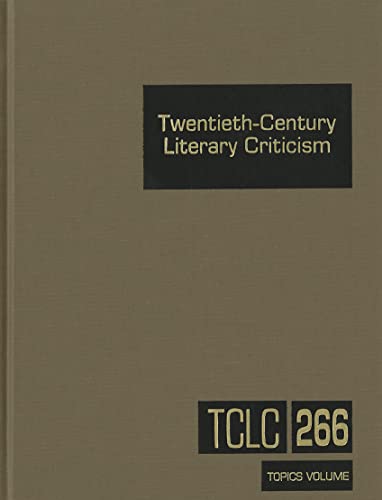 Twentieth-Century Literary Criticism: Excerpts from Criticism of the Works of Novelists, Poets, Playwrights, Short Story Writers, & Other Creative ... (Twentieth-Century Literary Criticism, 266) (9781414470467) by Darrow, Kathy D.